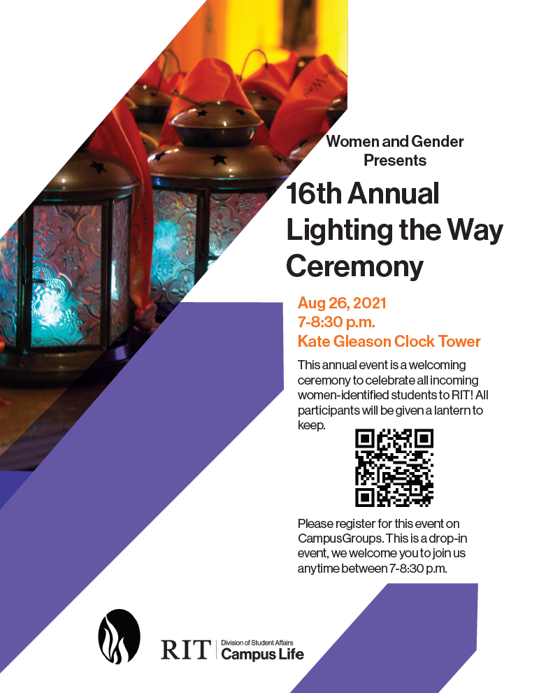 Flyer with a lantern, Women and Gender presents: 16th Annual Lighting the Way Ceremony. This annual event is a welcoming ceremony to celebrate all incoming women-identified students to RIT! All participants will be given a lantern to keep.