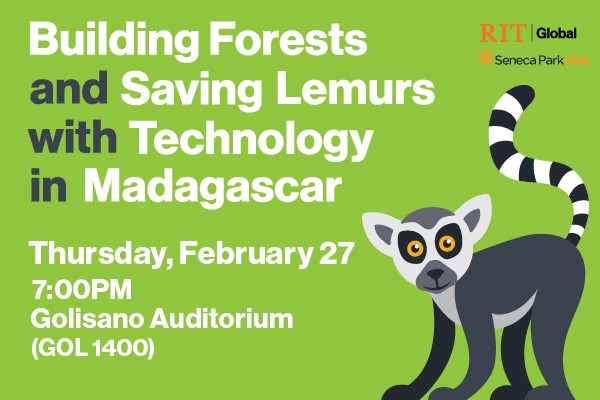 Building Forests and Saving Lemurs with Technology in Madagascar - Thursday, February 27 - Golisano Auditorium