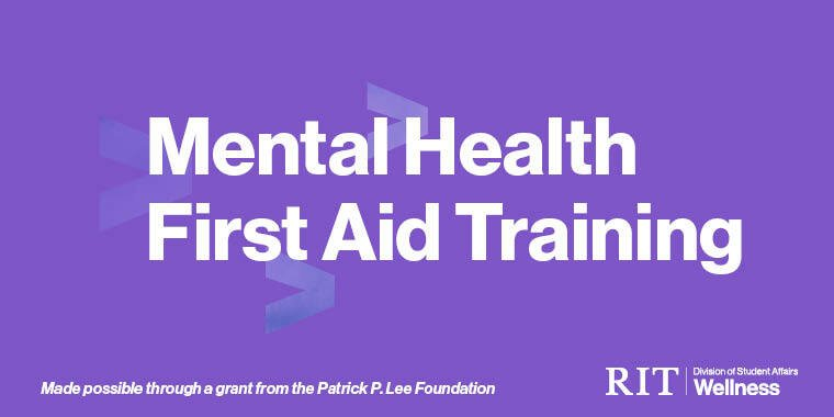 The words "Mental Health First Aid" in bold white text on a purple background. In the bottom left corner reads "Made possible through a grant from the Patrick P. Lee Foundation". In the bottom right corner is an lock-up that reads "RIT. Division of Student Affairs. Wellness."