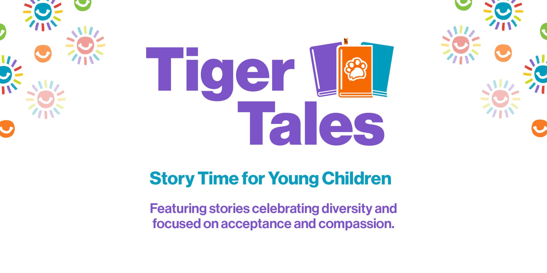 Tiger Tales: Story Time for Young Children. Featuring stories celebrating diversity and focused on acceptance and compassion.