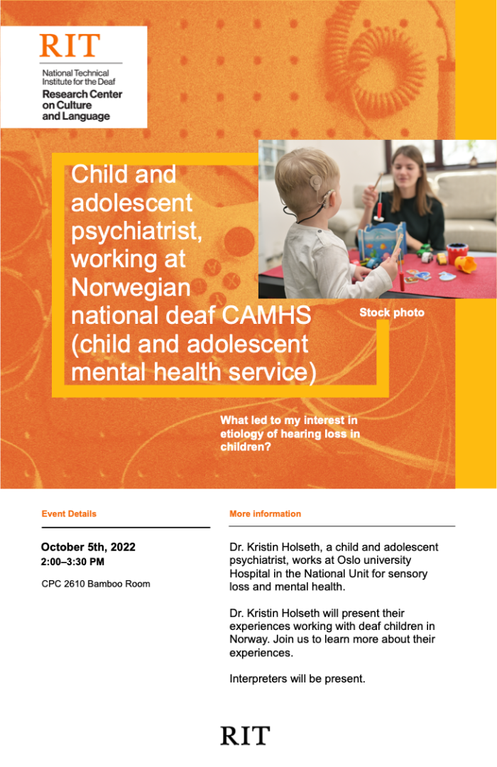  an orange tinted peg wall with wires and an Xbox controller covers the top half of the flyer the bottom half is white. In the upper left corner is the CCL logo, in orange are the words RIT below that is National Technical Institute for the Deaf and below that is Research Center on Culture and Language. In the center are the words Child and adolescent psychiatrist, working at Norwegian national deaf CAMHS ( child and adolescent mental health service). Framed by a yellowish square. I