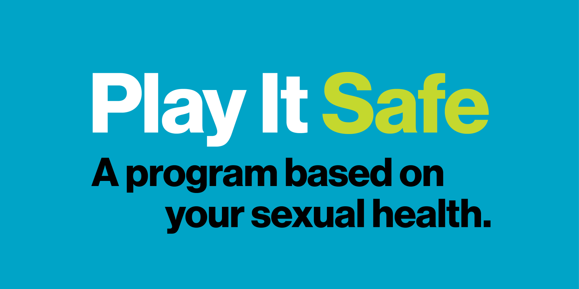 Play It Safe A Program Based on your Sexual Health