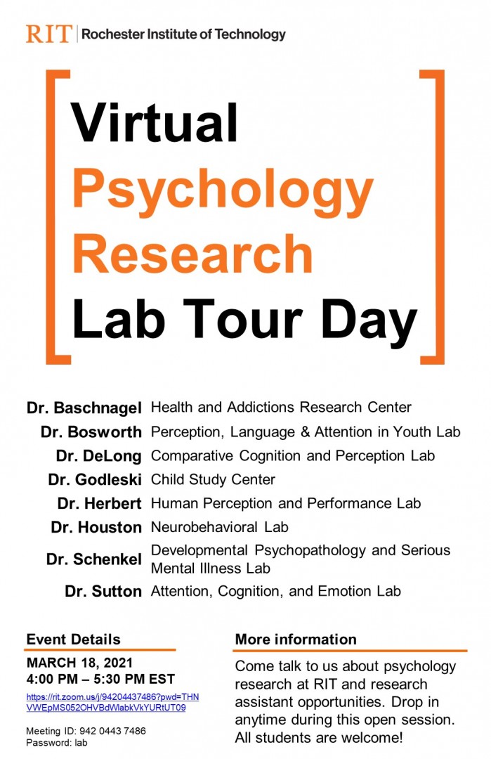 Come talk to us about psychology research at RIT and research assistant opportunities. Drop in any time during this open session.  Event Details MARCH 18, 2021 4:00 PM – 5:30 PM EST https://rit.zoom.us/j/94204437486?pwd=THN VWEpMS052OHVBdWlabkVkYURtUT09  Zoom Meeting ID: 942 0443 7486 Password: lab