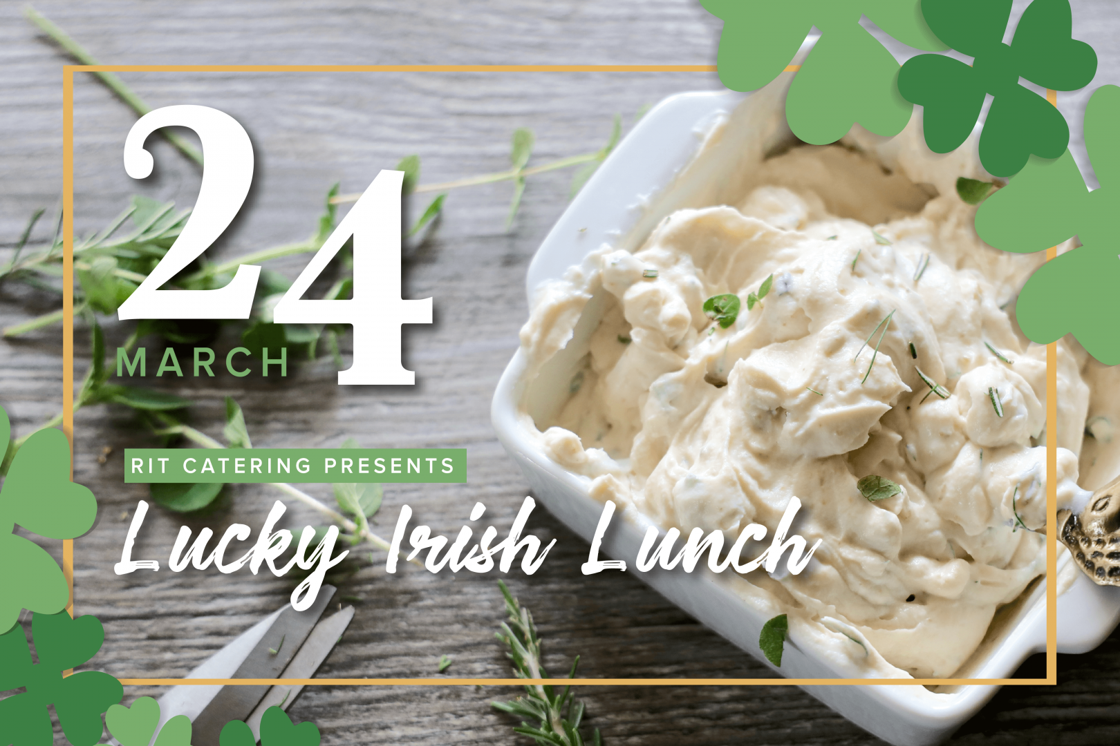image of dip in a container with four leaf clovers around the boarder and text saying "March 24 RIT Catering Presents Lucky Irish Lunch
