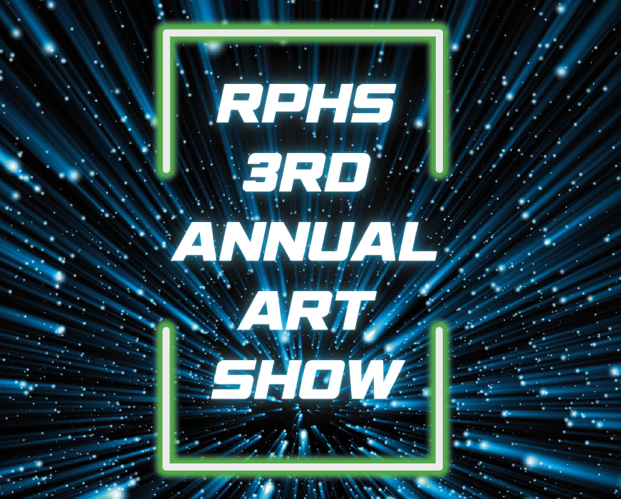 A graphic that reads RPHS 3rd annual art show.