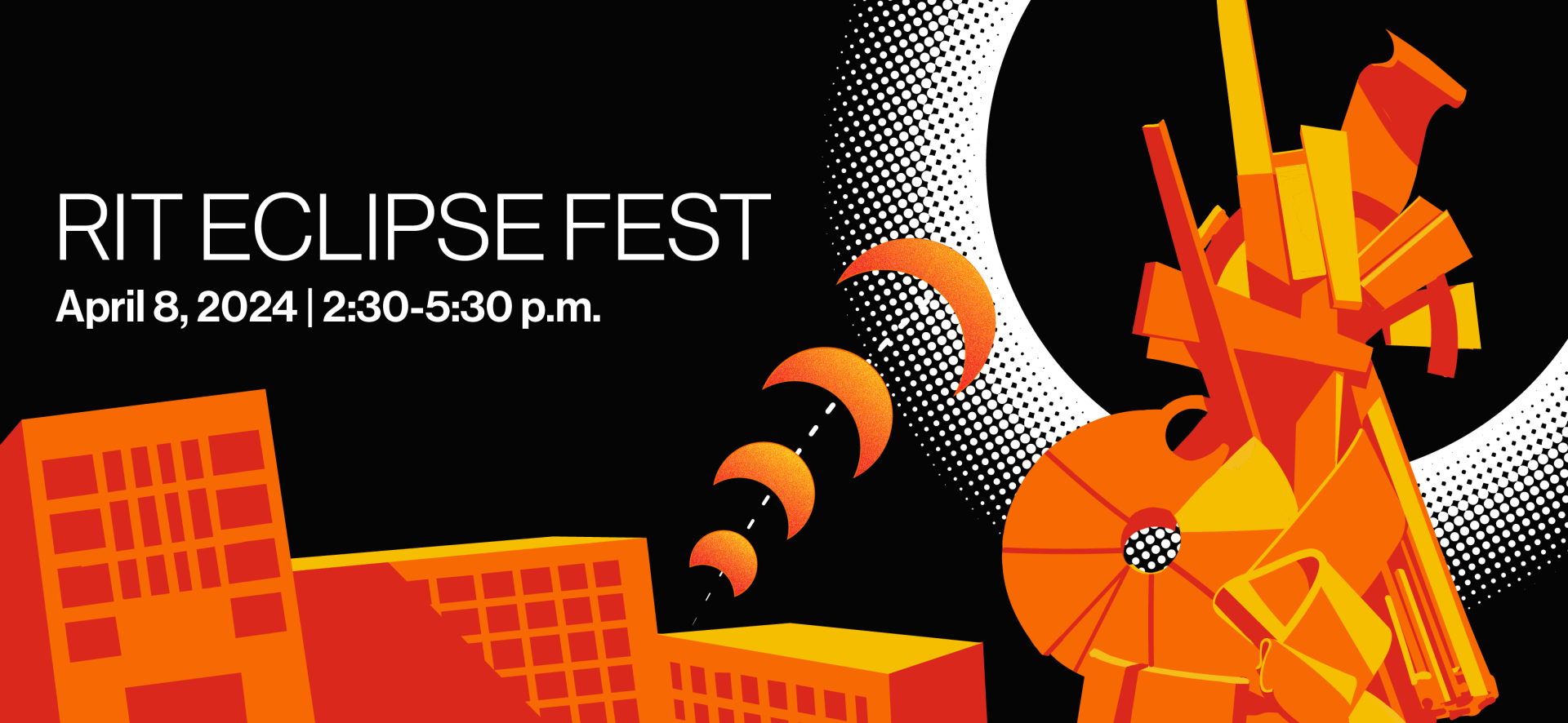 RIT Eclipse Fest, April 8, 2024, 2:30-5:30 p.m. next to an illustration of RIT under and eclipse