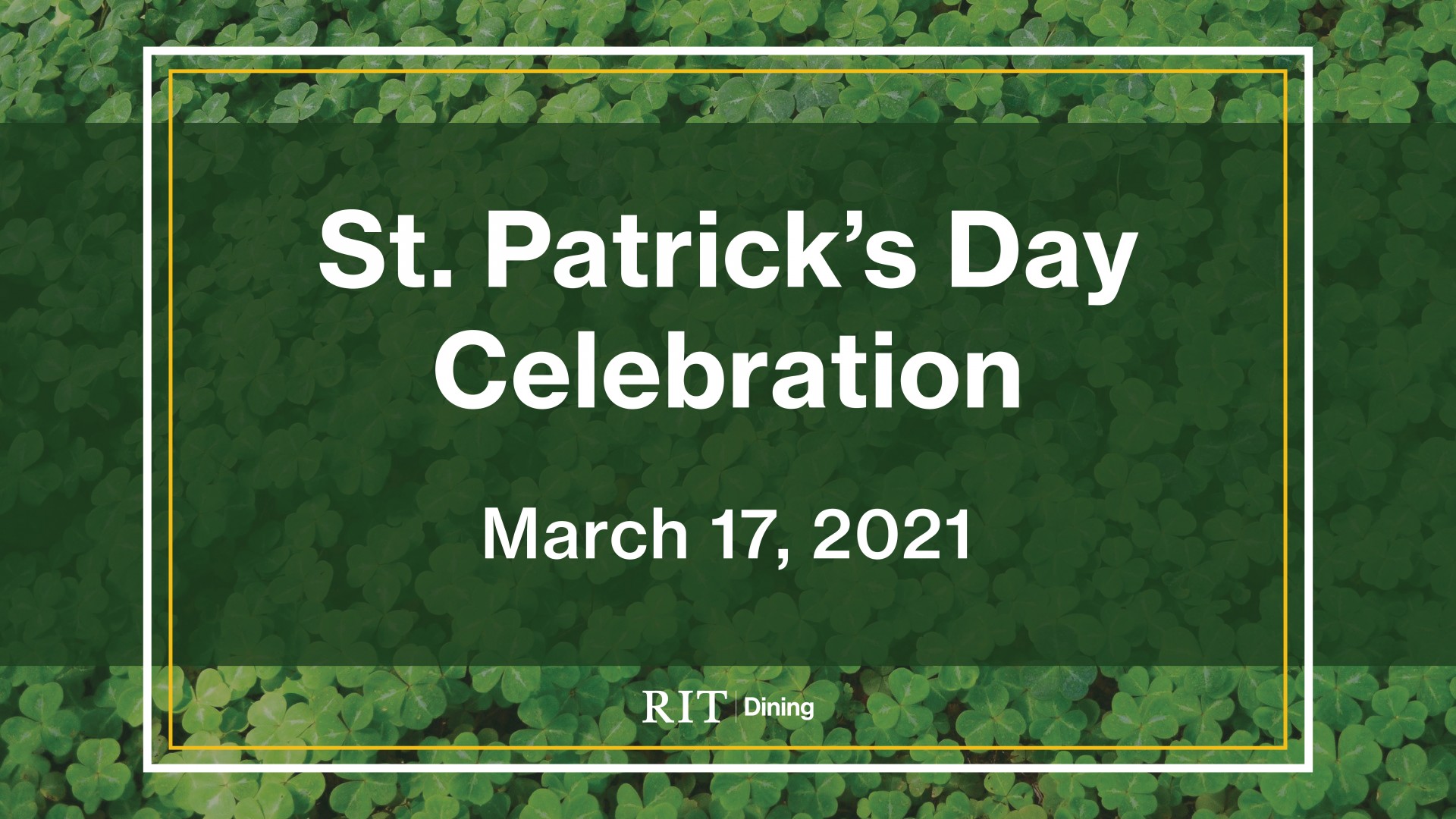 shamrock graphic background with RIT Dining logo and "St. Patrick's Day Celebration March 17, 2021"