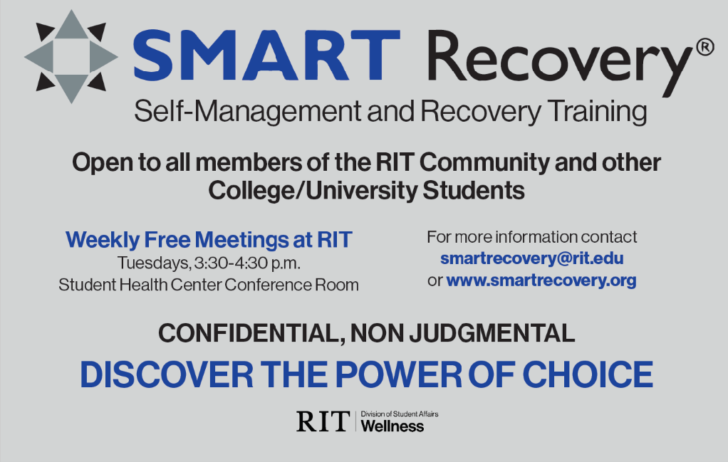 SMART RECOVERY MEETINGS WEEKLY AT RIT Tuesdays 3:30 pm in Student Health Center Conference Rm. 