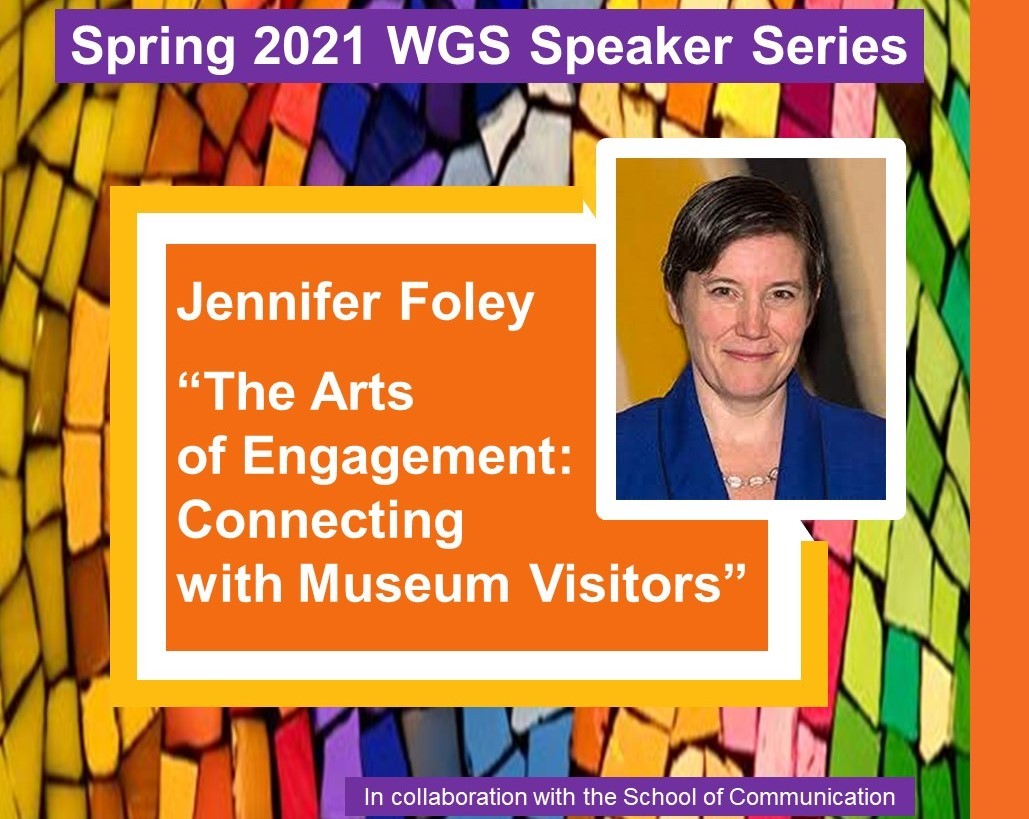 CLA WOMEN'S AND GENDER STUDIES SPEAKER SERIES, JENNIFER FOLEY, Deputy Director for Collections and Engagement Georgia O'Keeffe Museum Santa Fe, New Mexico, THE ARTS OF ENGAGEMENT: CONNECTING WITH MUSEUM VISITORS, TUESDAY, MARCH 16, 12:30—1:30 P.M. (EST)