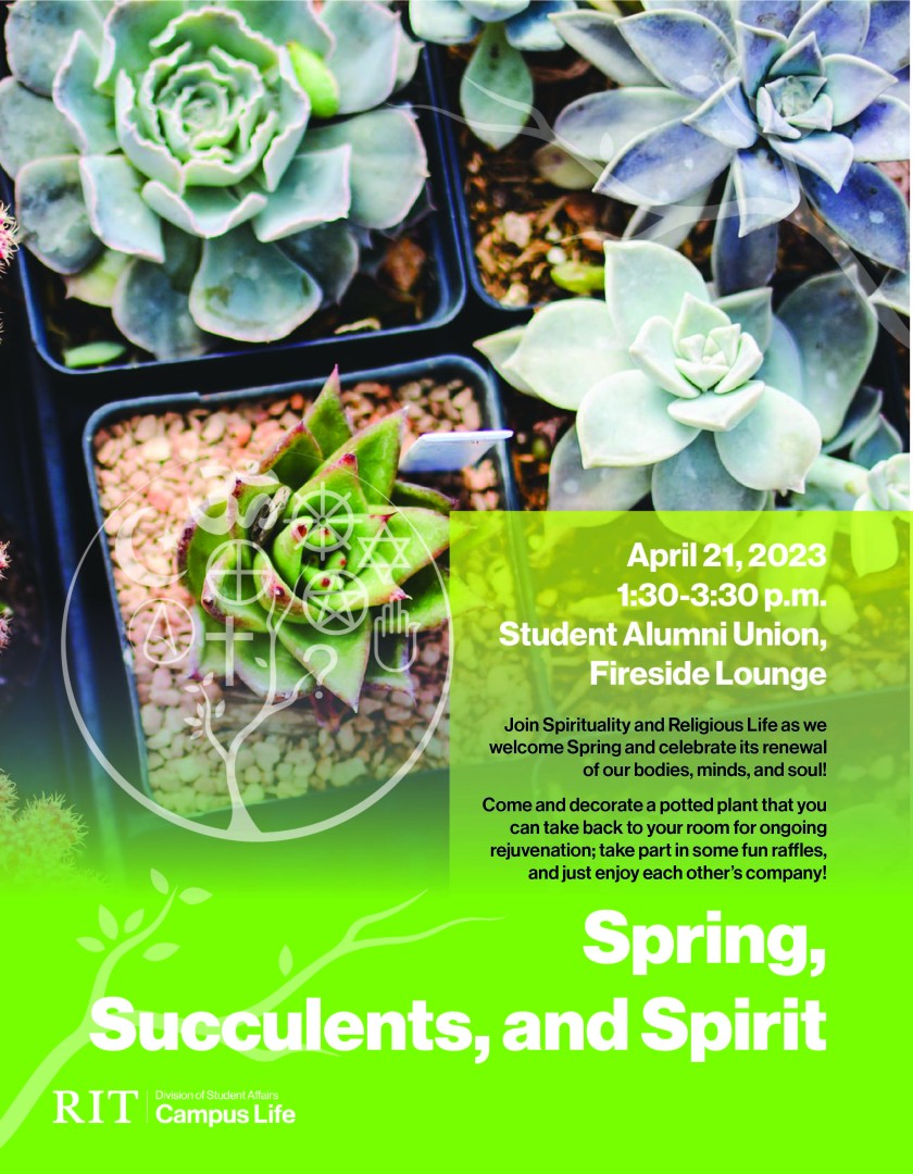 Spring, Succulents, and Spirit Join Spirituality and Religious Life (SRL) as we welcome Spring and celebrate its renewal of our bodies, minds, and souls!  Come and decorate a potted plant that you can take back to your room for ongoing rejuvenation; take part in some fun raffles; and just enjoy each other’s company!  *First 100 registrants will be guaranteed a plant and pot to decorate and/or take with them!