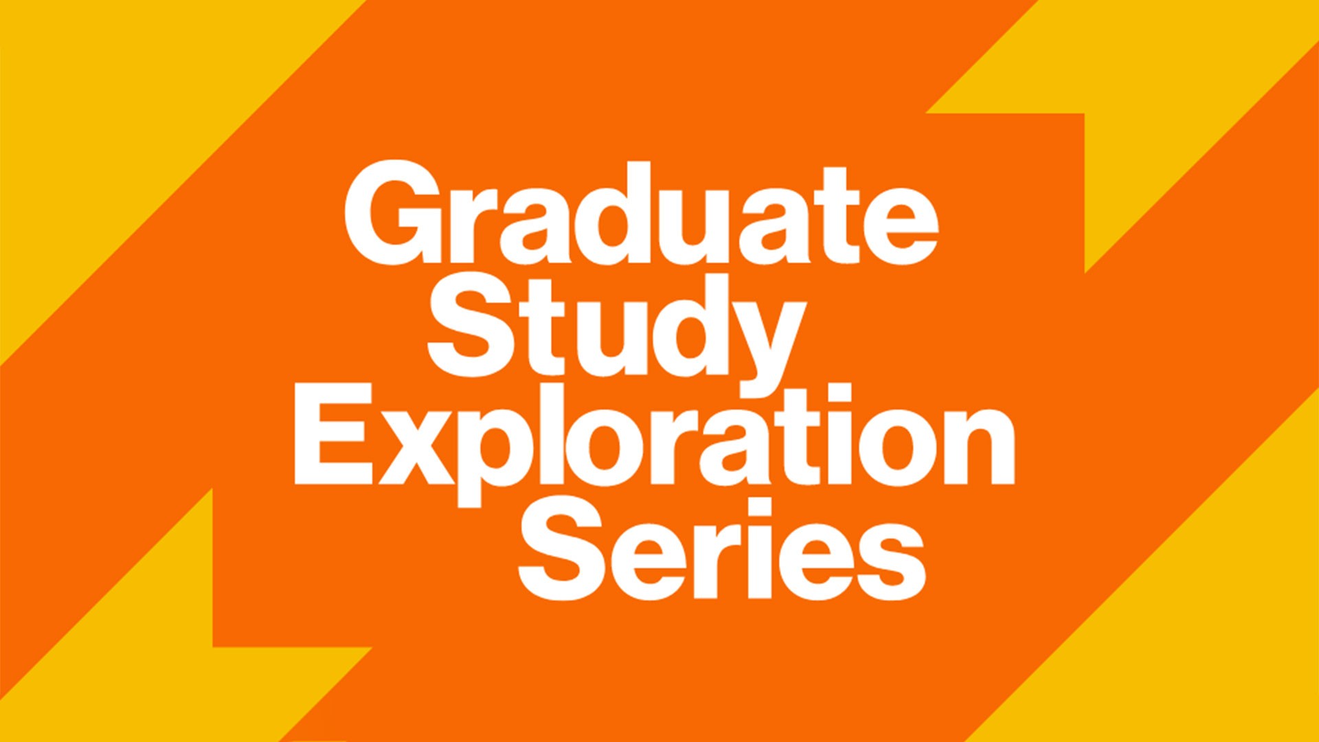 orange background with yellow ribbons and "Graduate Study Exploration Series"