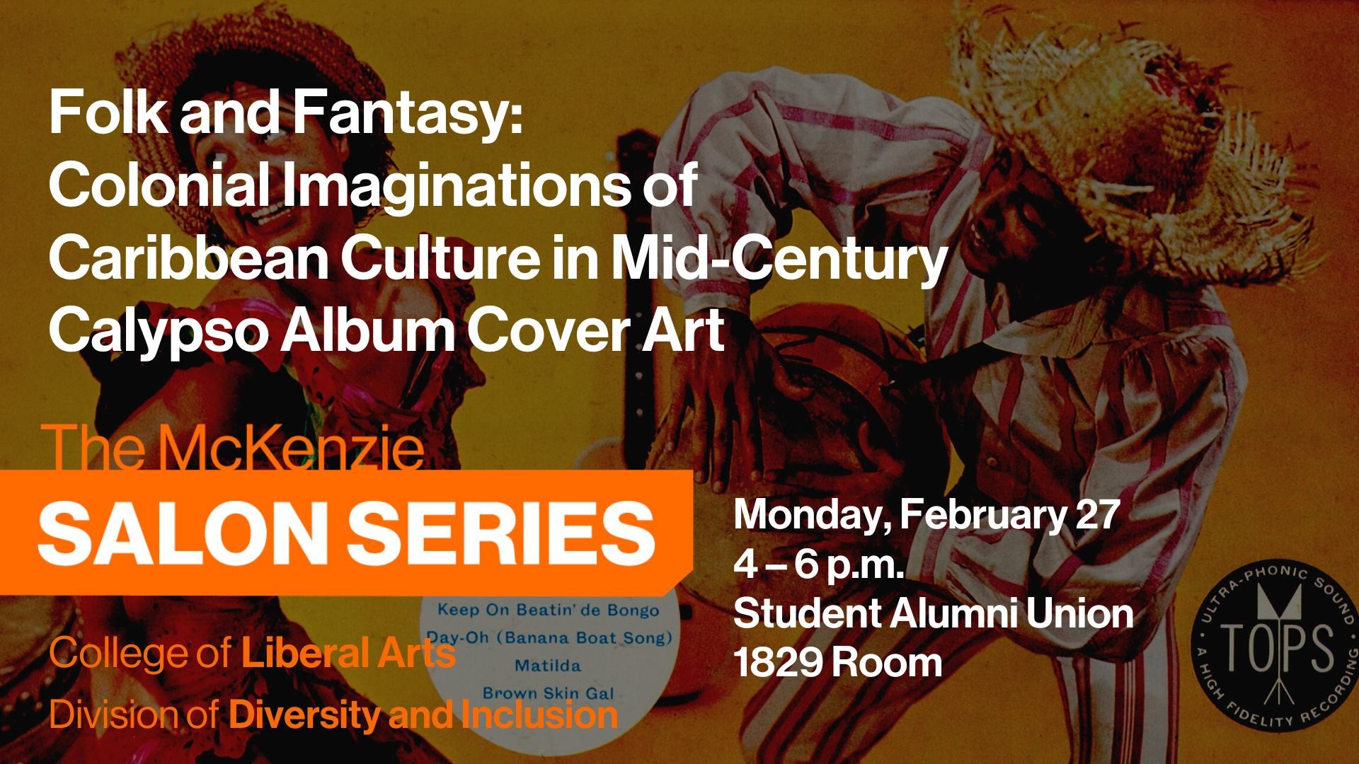 McKenzie Salon Series | Folk and Fantasy: Colonial Imaginations of Caribbean Culture in Mid-Century Calypso Album Cover Art February 27 4-6 p.m.