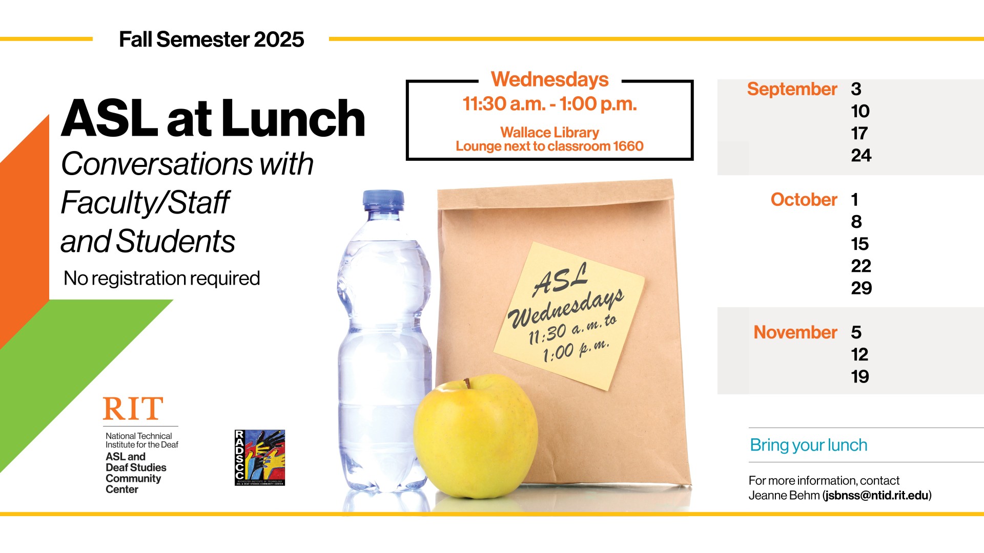 At the left there is an orange and green element beside text: ASL at Lunch: Conversations with Faculty/Staff and Students No registration required. NTID ASL and Deaf Studies Community Center and RADSCC logos at the bottom. In the center, surrounded by a broken black box, orange text reads Wednesdays 11:30am to 1:00pm Wallace Library Lounge next to classroom 1660. 