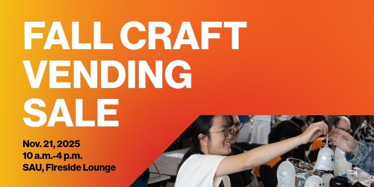 Graphic for the Fall Craft Vending Sale, Nov. 21, 2025, 10 a.m.–4 p.m., SAU Fireside Lounge, with an orange gradient background and a photo of people exchanging crafts.