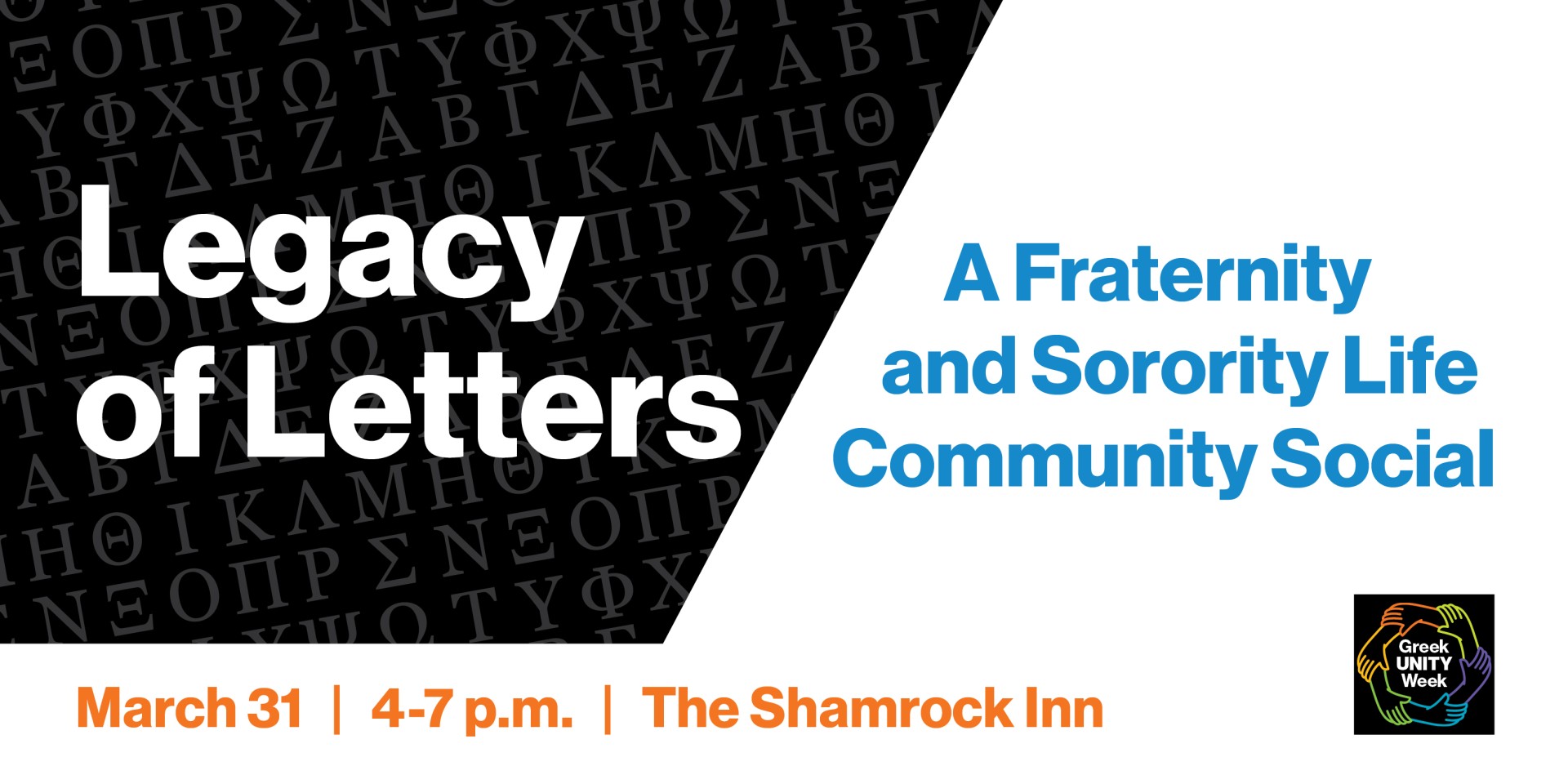 Legacy of Letters A Fraternity and Sorority Life Community Social March 31 | 4-7 p.m. | The Shamrock Inn