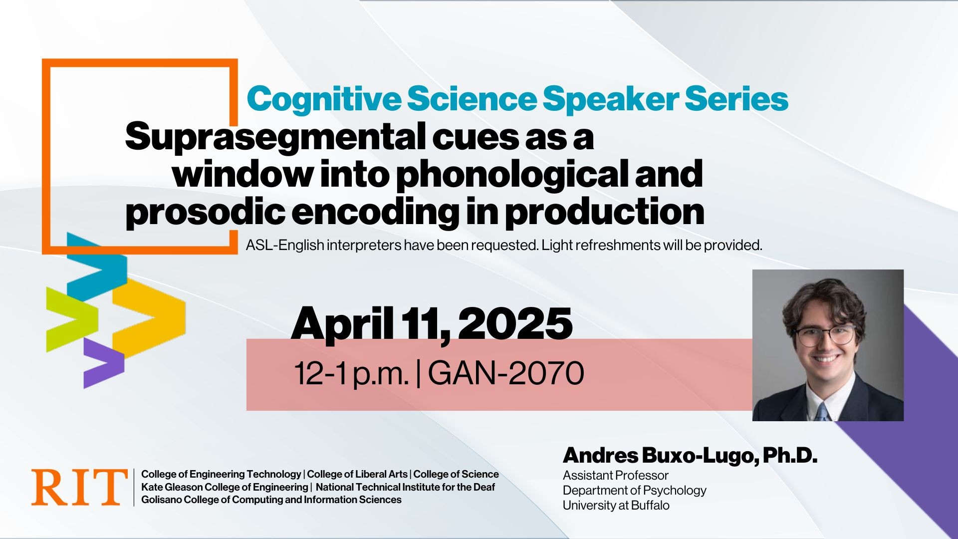 White geometric background with an orange box and the title of the talk coming out of the box. Blue, green, yellow, and purple greater than signs pointing to the date, time, and location. A picture of the speaker and text below his picture with his name and title. RIT logo and college names next to it.