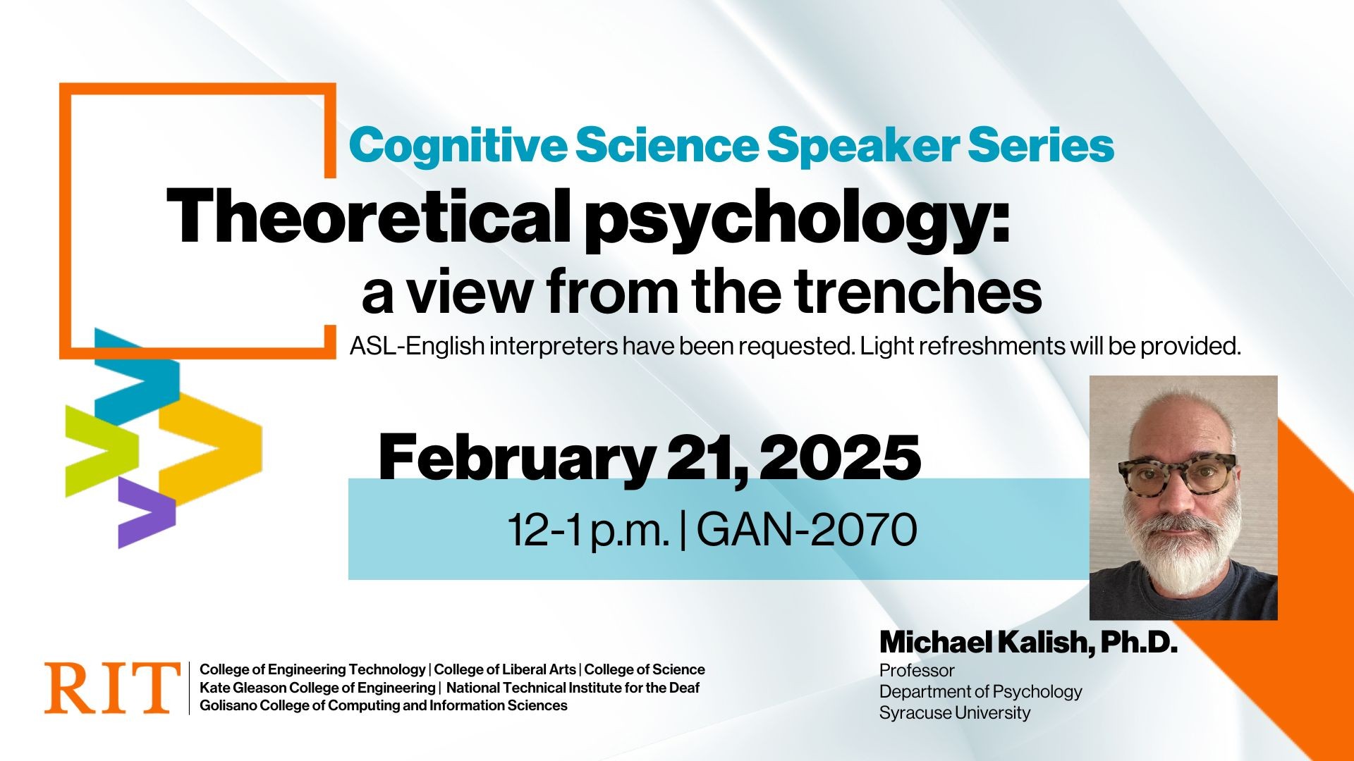 White geometric background with an orange box and the title of the talk coming out of the box. Blue, green, yellow, and purple greater than signs pointing to the date, time, and location. A picture of the speaker and text below his picture with his name and title. RIT logo and college names next to it.