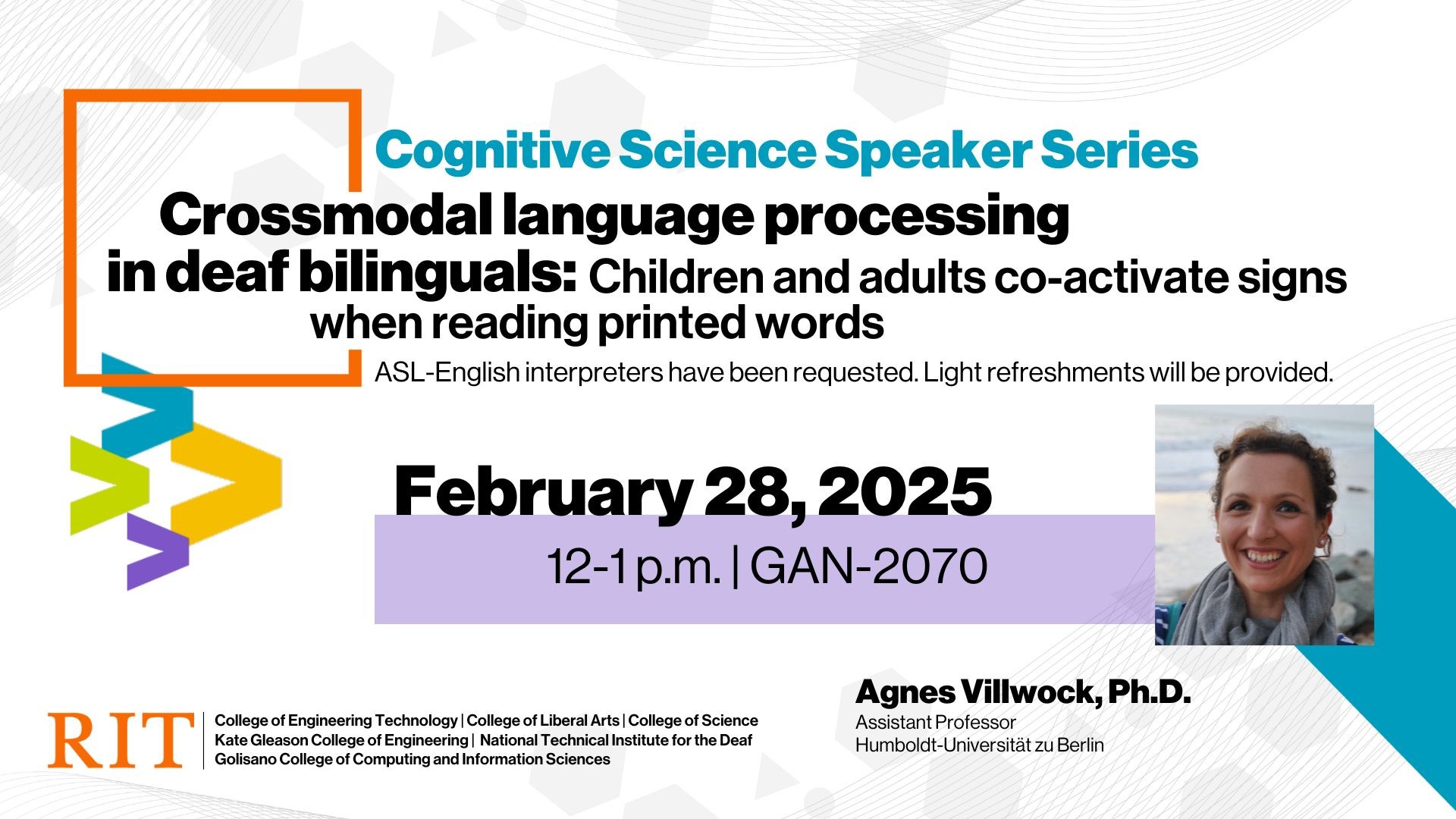White geometric background with an orange box and the title of the talk coming out of the box. Blue, green, yellow, and purple greater than signs pointing to the date, time, and location. A picture of the speaker and text below his picture with his name and title. RIT logo and college names next to it.