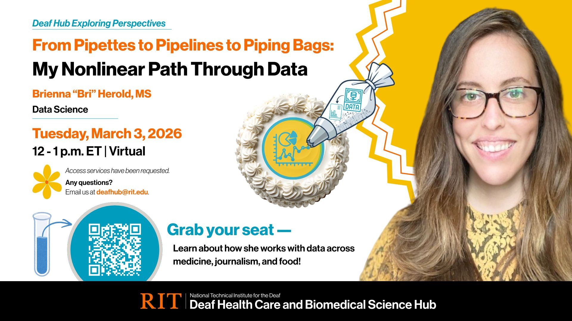 Brienna “Bri” Herold, MS, a featured webinar presenter at the Deaf Hub Exploring Perspectives series, “From Pipettes to Pipelines to Piping Bags: My Nonlinear Path Through Data”, Tuesday, March 3 from 12 to 1 p.m. ET