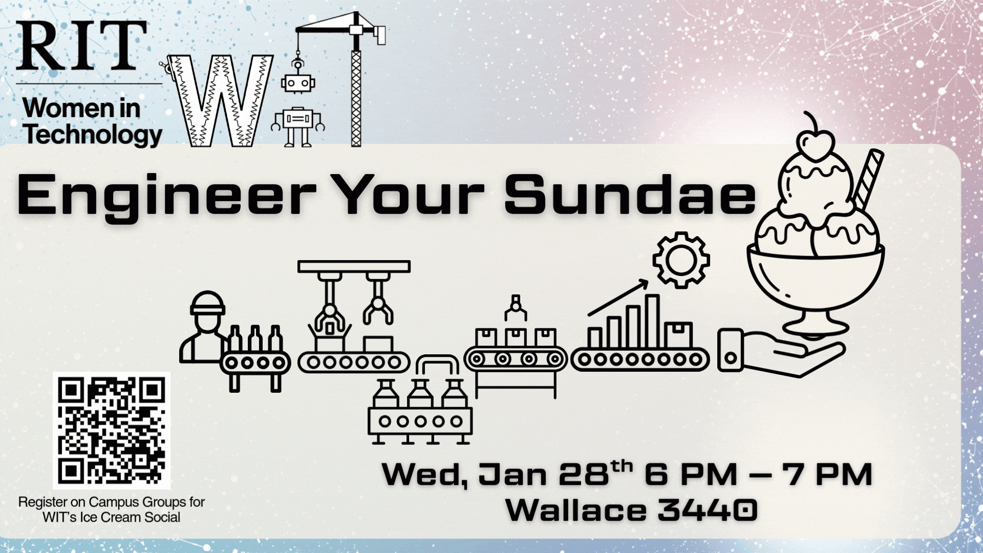 Flyer for "Engineer Your Sundae" event by RIT Women in Technology. Features ice cream and machinery icons. Date: Jan 28, 6-7 PM, Wallace 3440. QR code included.