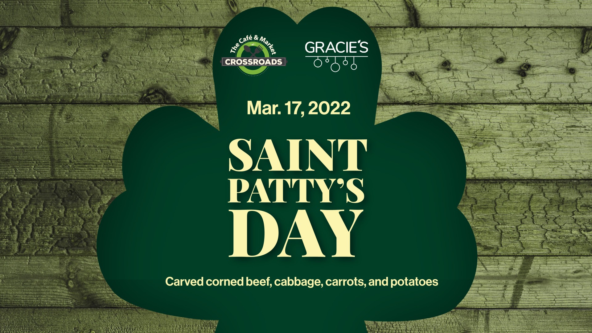 Saint Patty's Day at The Cafe and Market at Crossroads and Gracie's 