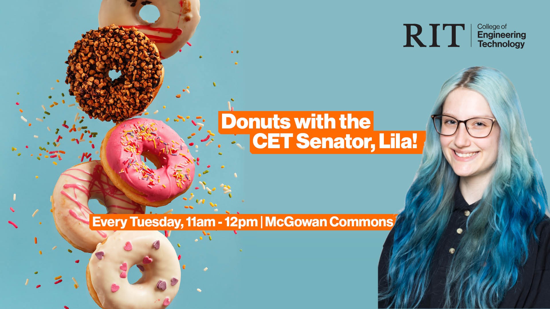 Donuts with the CET Senator, Lila. Every Tuesday, 11am-12pm in McGowan Commons