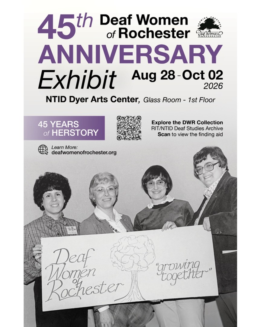 Flyer for the Deaf Women of Rochester 45th Anniversary Exhibit, August 28–October 2, 2026, at the NTID Dyer Arts Center. A black-and-white historical photograph shows DWR founders Vicki Hurwitz, Sally Taylor, Joan Dickson, and Pam Hatch holding a Deaf Women of Rochester ‘growing together’ sign. The flyer also highlights ‘45 Years of Herstory’ and includes a QR code to the DWR collection in the RIT/NTID Deaf Studies Archive.