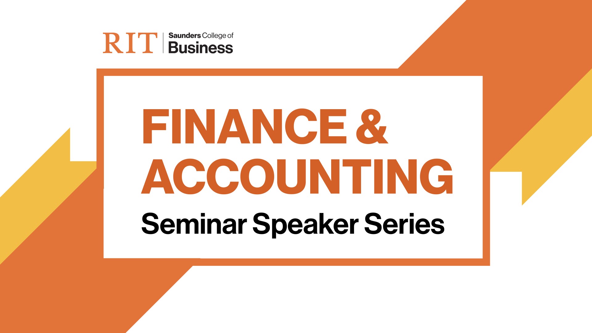 Finance & Accounting Seminar Speaker Series presented by RIT Saunders College of Business