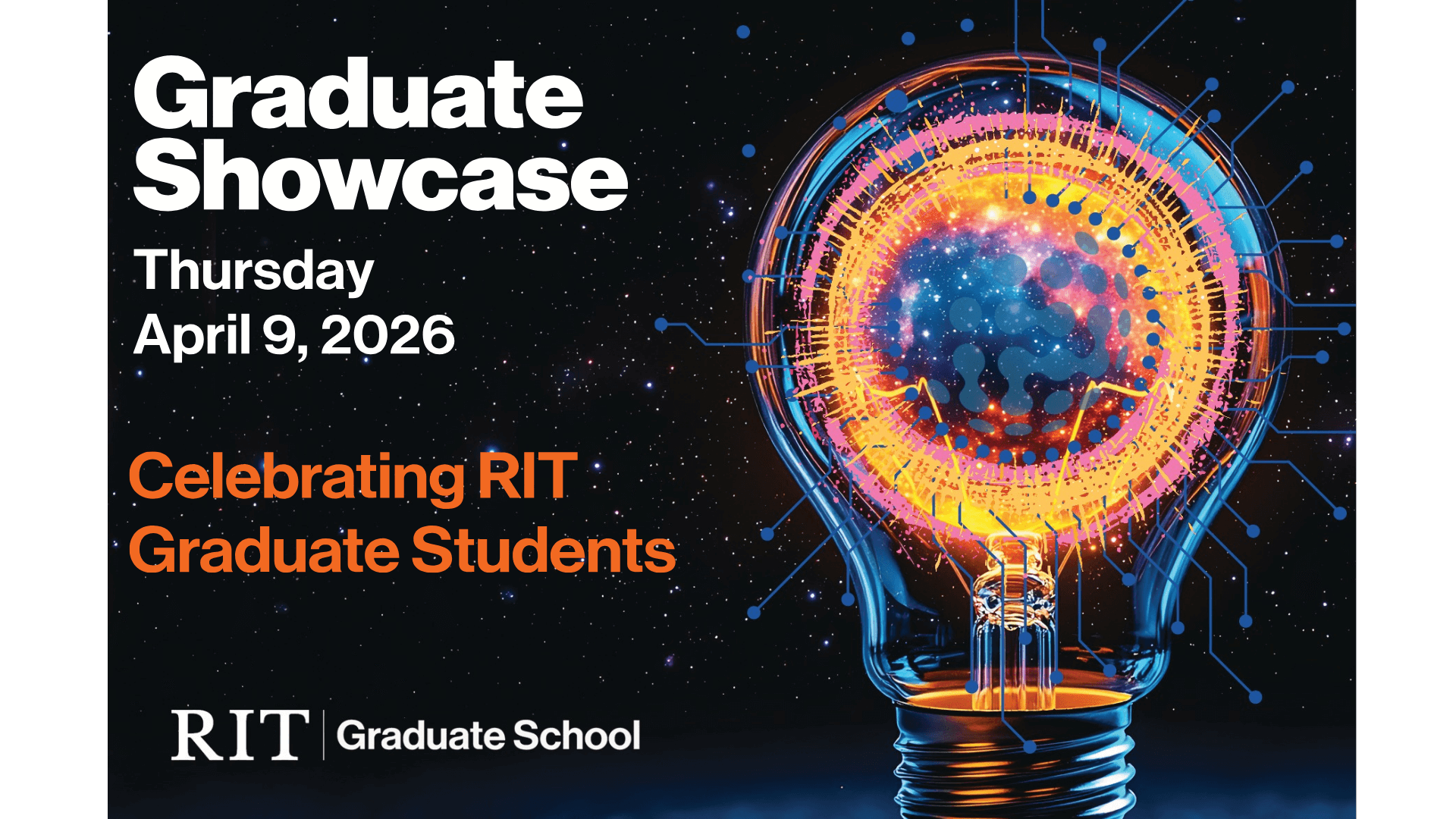 Promo graphic for the RIT Graduate School Graduate Showcase on Thursday, April 9, 2026, featuring a glowing light bulb with a cosmic, circuit-inspired design on a dark background