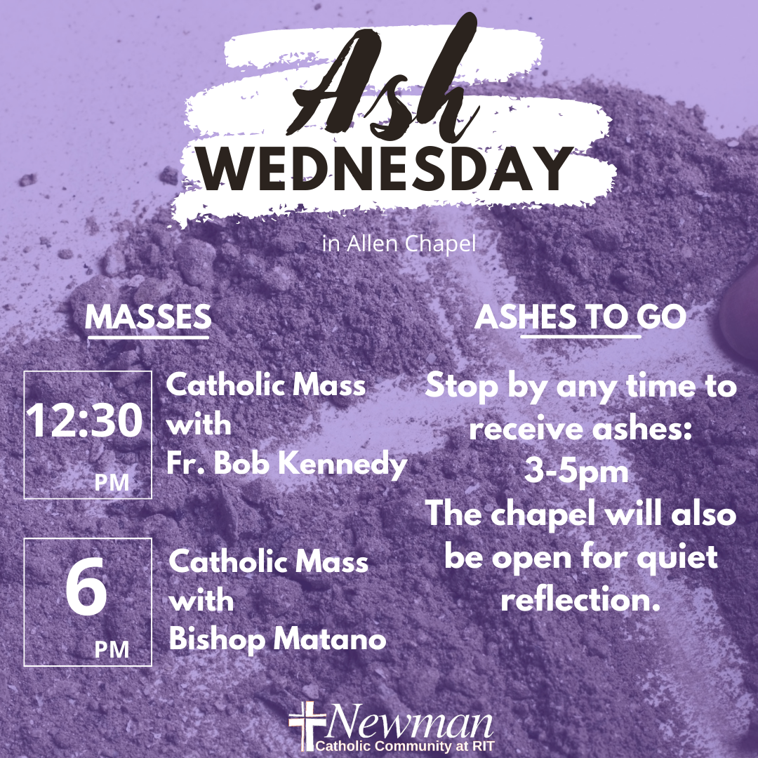 Ash Wednesday Mass at 12:30pm (Skalny) and 6:00pm (Allen Chapel). Drive by Ashes 3-5pm(Jones Chapel.)