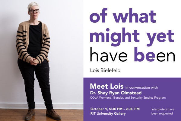 image of person standing next to graphic text, 'of what might yet (have) be(en),Meet Lois in conversation with Dr. Shay Ryan Lmstead, COLA Women's, Gender, and Sexuality Program'.