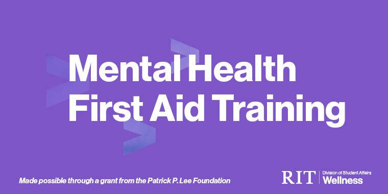 In white font on a purple background reads "Mental Health First Aid Training. Made possible through a grant from the Patrick P. Lee Foundation." The RIT Wellness lock-up sits in the bottom right corn.
