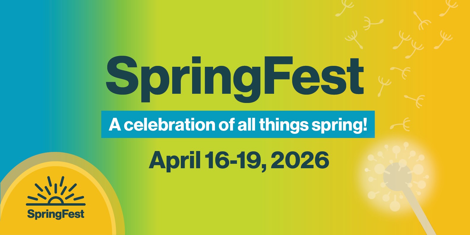 SpringFest A celebration of all things spring! April 16-19, 2026