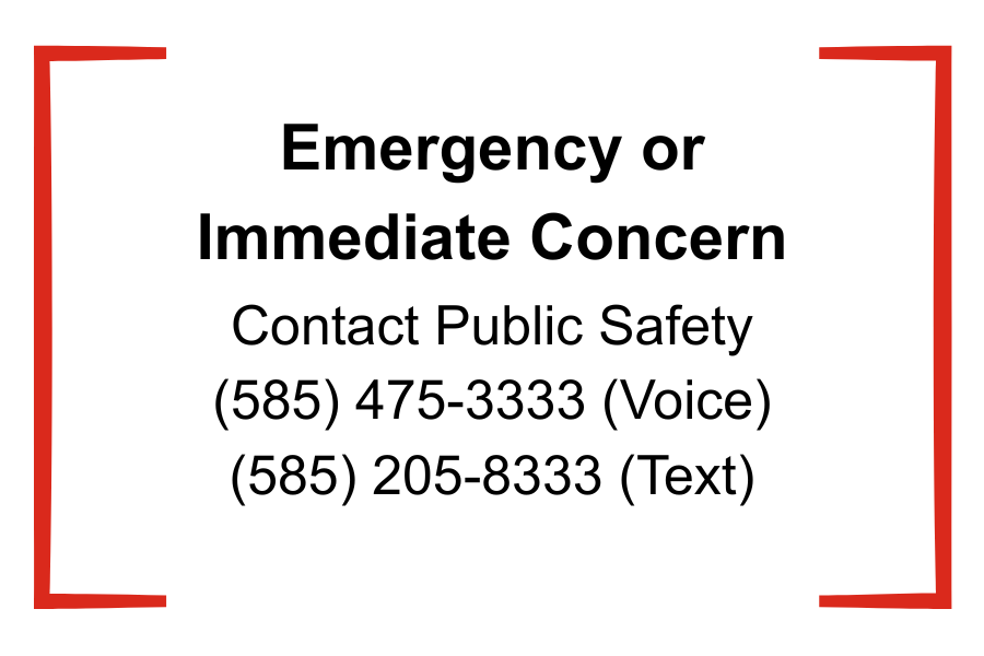 If you have an immediate concern for your safety or the safety of others, please contact RIT Public Safety, go to Strong Memorial Hospital (an area Safe Center), or call 911.