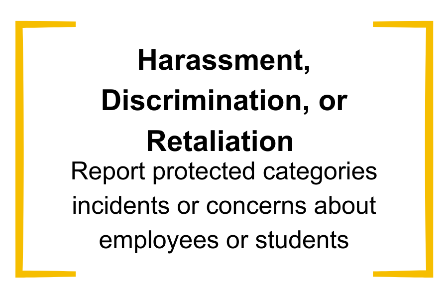 Any person may use this form to report a concern or incident involving harassment, discrimination or retaliation. This report goes directly to the Office of Compliance and Ethics (OCE). 