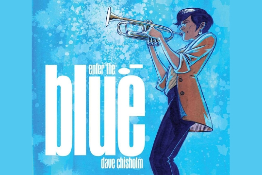 book cover with a drawing of a woman playing a trumpet and the words, enter the blue, Dave Chisholm.