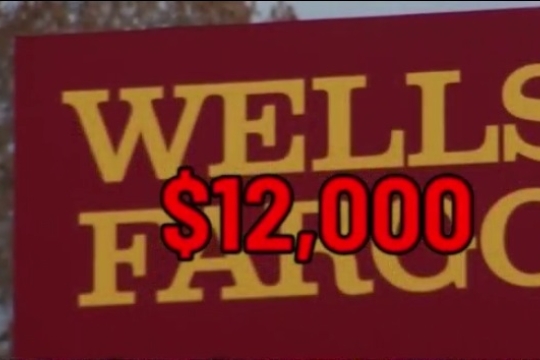 Wells Fargo sign with the word 12 thousand dollars written on it. 