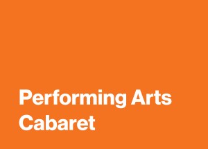 White text on orange background stating Performing Arts Cabaret.