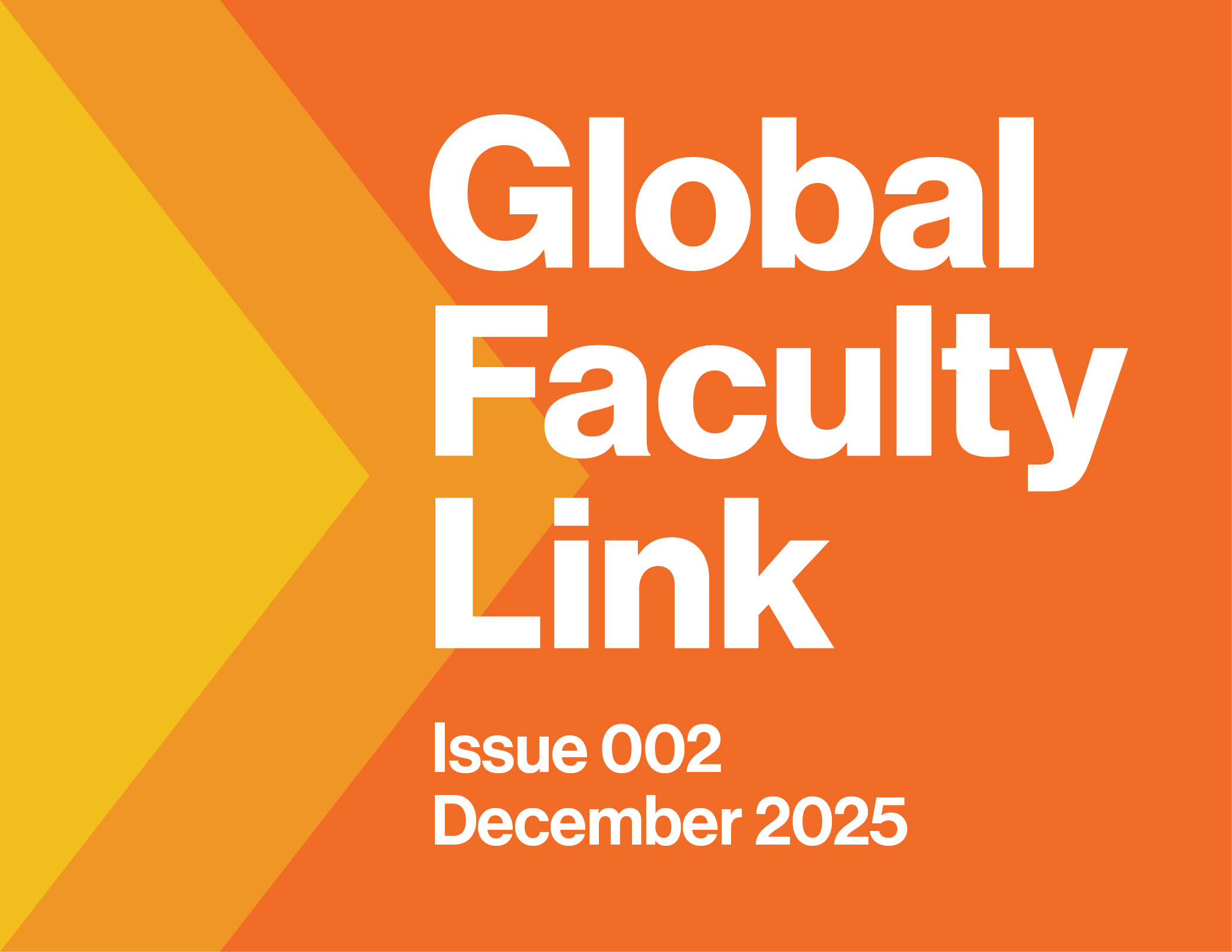 Bright orange newsletter cover with bold white title “Global Faculty Link,” Issue 002, December 2025.