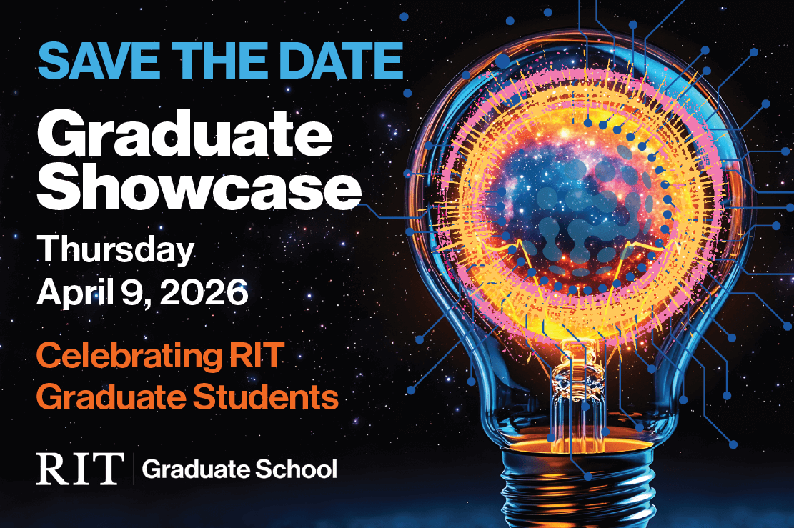 save the date graduate showcase thursday, april 9, 2026, celebrating RIT graduate students RIT grad school logo with lightbulb at right