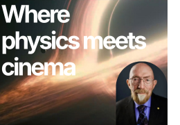 Picture of Kip Thorne with the black hole from 'Interstellar (2014)' and the phrase 'When physics meets cinema' in white bold text.