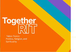 "Together RIT" and "Taboo Topics: Politics, Religion, and Spirituality" in white text on an orange background There are yellow, blue and purple lines to the right, positioned diagonally