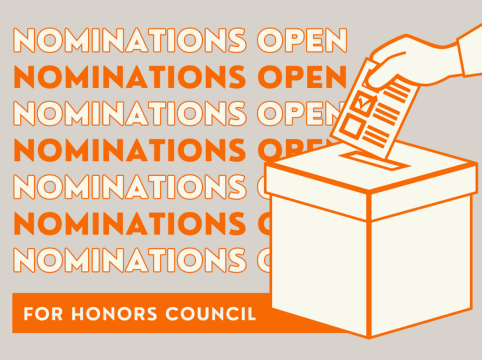"Nominations open" in orange and white above "for honors council" in white text in an orange box next to an orange and white graphic of a ballot submission on a warm gray background