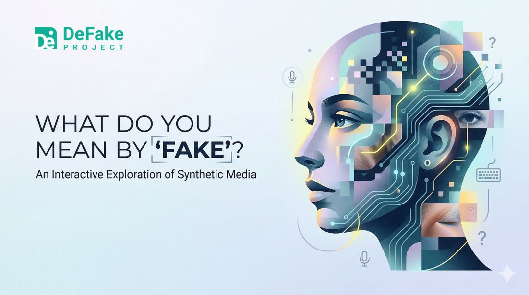 banner image - What Do You Mean by “Fake”? An Interactive Exploration of Synthetic Media