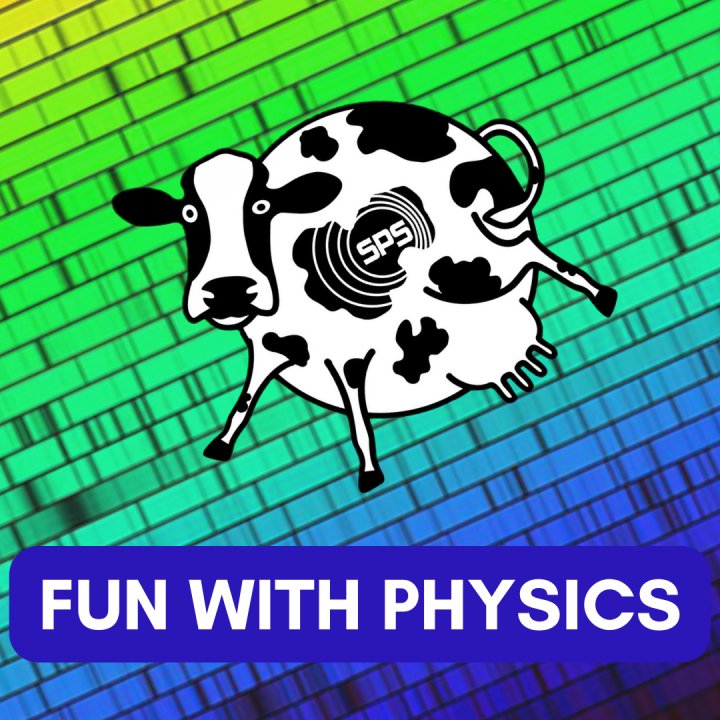 A spherical cow with the Society of Physics Students logo above the title "Fun with Physics," in the background is a colorful depiction of the Sun's emission spectrum.