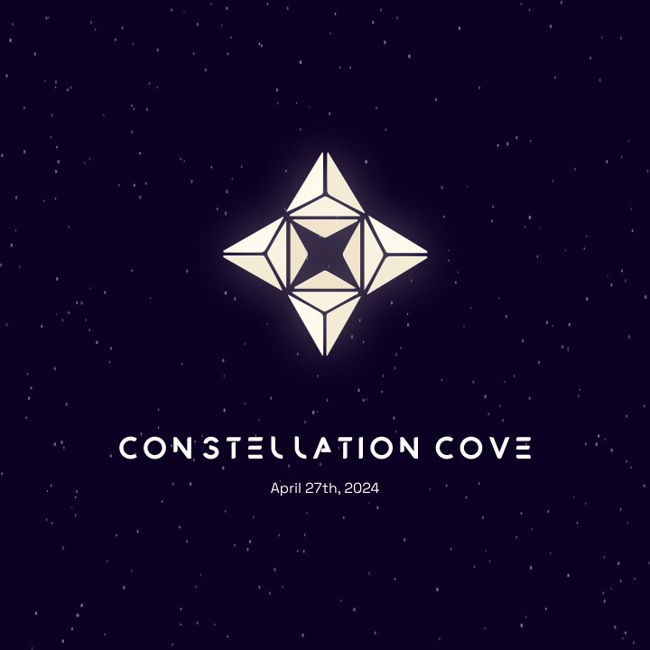 Four pointed white star on a black background with the text "Constellation Cove; April 27th, 2024" and stars in the background.