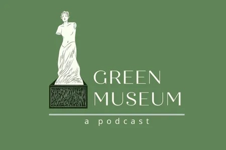 A green background with a clipart image of a marble statue. On the right there is text that says "Green Museum, a podcast".