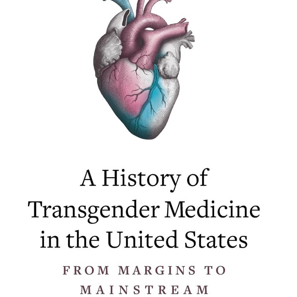 Diagram of a heart with the text: A History of Transgender Medicine in the United States From Margins to Mainstream.