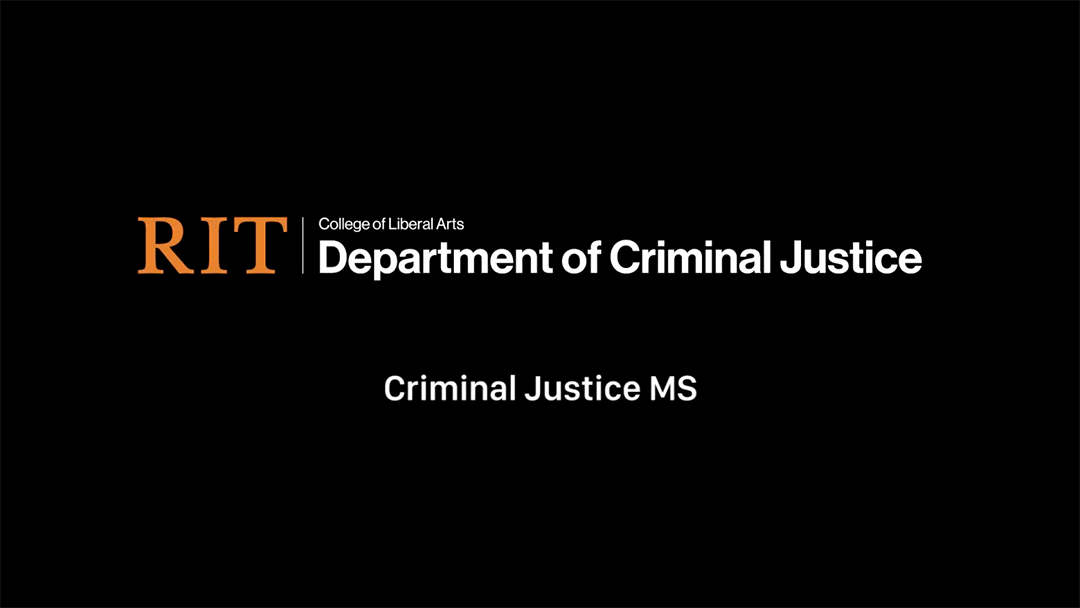 RIT College of Liberal Arts, Department of Criminal Justice. Text below reads 'Criminal Justice MS'.