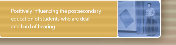 Positively Influencing the Postsecondary Education of Students Who Are Deaf and Hard of Hearing